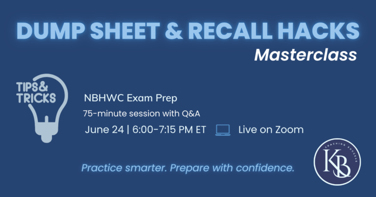 Dump Sheet + Recall Hacks Workshop (NBHWC Exam Prep – Tuesday Session)